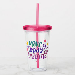 Vaso Acrílico Hacer que hoy sea asombroso | Motivación colorida