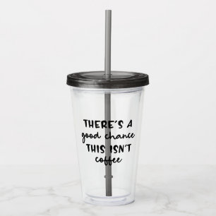 Vaso Acrílico Hay una buena oportunidad, esto no es gracioso en