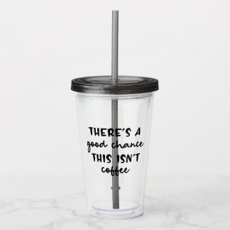 Vaso Acrílico Hay una buena oportunidad, esto no es gracioso en
