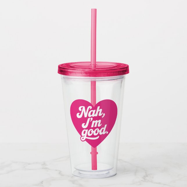 Vaso Acrílico Heart Nah Im Good Anti Día de San Valentín Single  (Anverso)