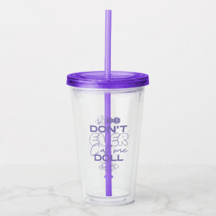 Vaso Acrílico Lola "Nunca me llames muñeca"