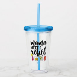 Vaso Acrílico Mamá necesita una recarga