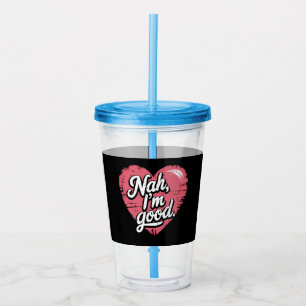 Vaso Acrílico Nah estoy bien Anti San Valentín Divertido Soltero