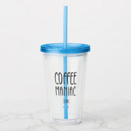 Vaso Acrílico Nombre personalizado Café Maniac - Gracioso