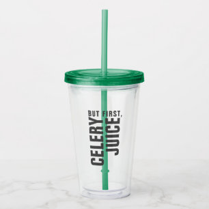 Vaso Acrílico Pero primero, el tumbler de jugo de celerias