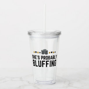 Vaso Acrílico Probablemente es una tontería - Funny Poker Pun De