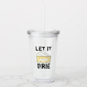 Vaso Acrílico Que Brie (Be) Divertido gourmet cremoso queso fran