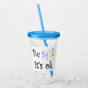 Vaso Acrílico Sé tonto, está bien