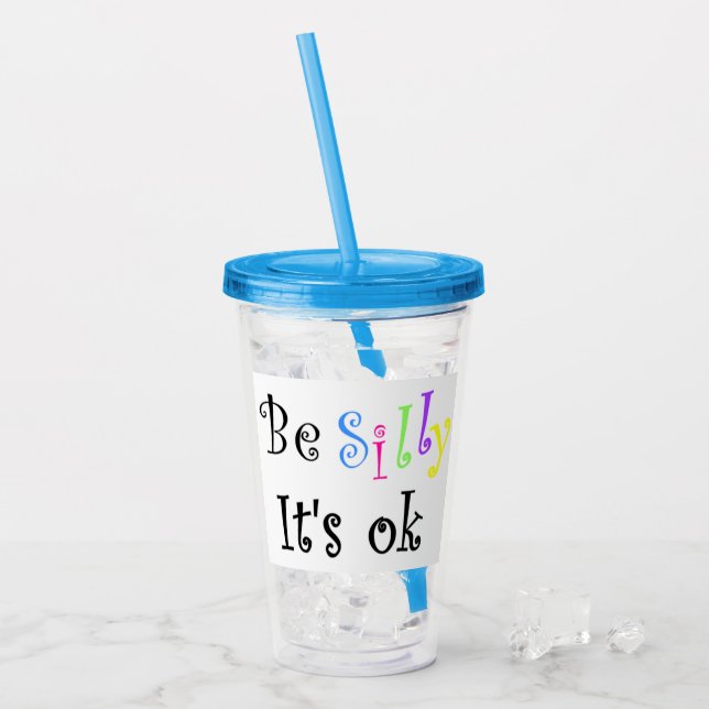 Vaso Acrílico Sé tonto, está bien (Anverso (hielo))