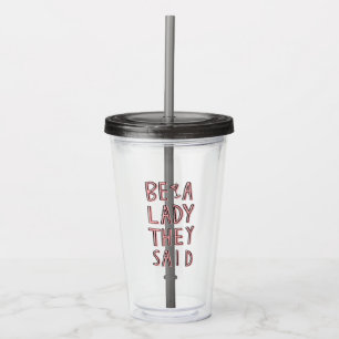 Vaso Acrílico Sé Una Dama Que Dijeron