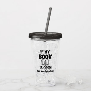 Vaso Acrílico Si Mi Libro Está Abierto Tu Boca Está Cerrada Acrí