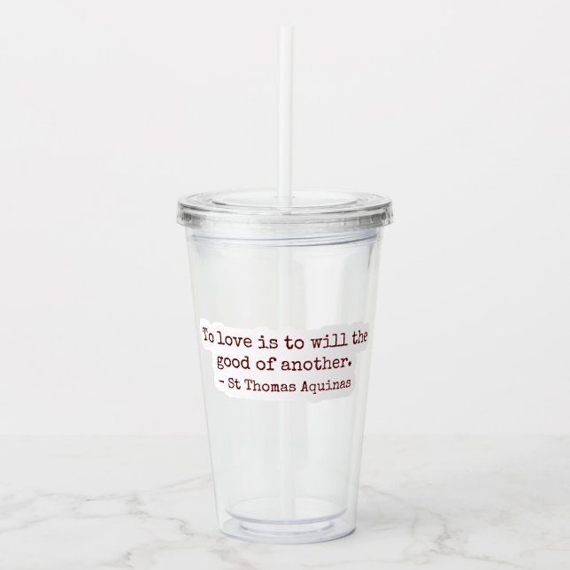 Vaso Acrílico To Love Is to Will the Good of Another Clear Cup (Anverso)