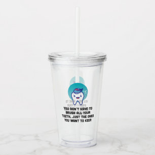 Vaso Acrílico Usted no tiene que cepillar todos sus dientes