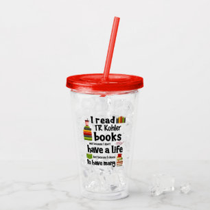 Vaso Acrílico Vivo muchas vidas leyendo los libros de TR Kohler