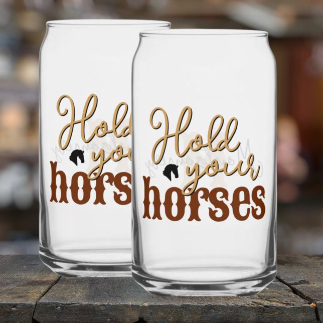 Vaso Con Forma De Lata Cita sureña sostenga tu caballo Tan elegante (Southern Quote Hold Your Horses Stylish Tan Can Glass)