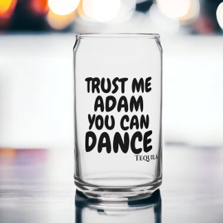 Vaso Con Forma De Lata Confía en mí que puedes bailar con humor alcohólic