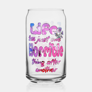 Vaso Con Forma De Lata La Vida Es Sólo Una Cosa Horrible Después De Otra