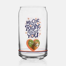 Vaso Con Forma De Lata Mi gato tenía razón sobre ti –Amante de los gatos