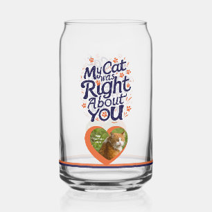 Vaso Con Forma De Lata Mi gato tenía razón sobre ti –Amante de los gatos