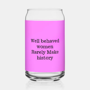 Vaso Con Forma De Lata Mujeres bien comportadas rara vez hacen historia r
