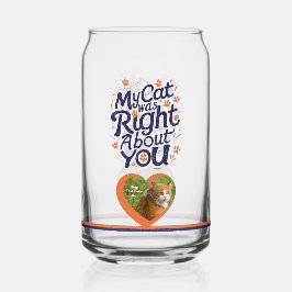 Vaso Con Forma De Lata My Cat Was Right About You –Cat Lover