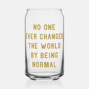 Vaso Con Forma De Lata Nadie ha cambiado el mundo por ser normal