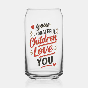 Vaso Con Forma De Lata Tu Día de las Madres tus hijos desagradecidos te a
