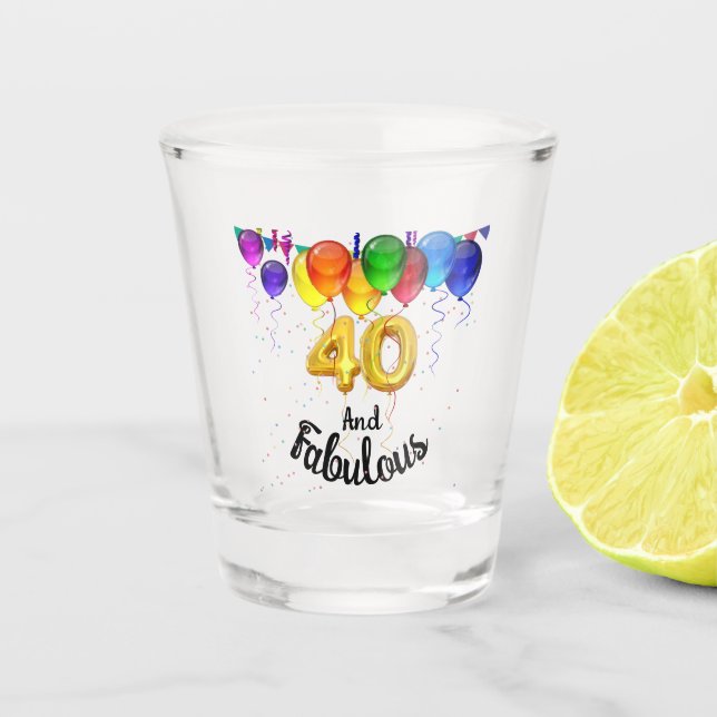Vaso De Chupito 40 y fabulosos globos de cumpleaños (Anverso)