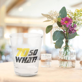 Vaso De Chupito 70 Así que qué gracioso decir 70 cumpleaños modern