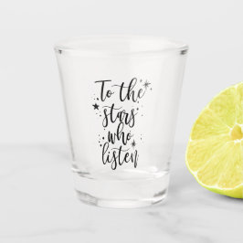 Vaso De Chupito A las estrellas que escuchan