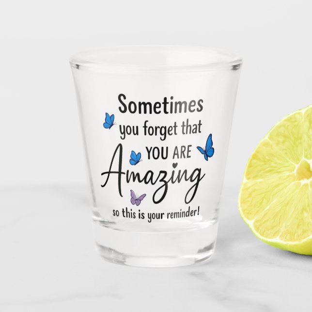 Vaso De Chupito A veces olvidas que eres increíble (Anverso)