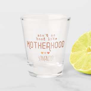 Vaso De Chupito Aint No Hood Like Motherhood