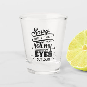 Vaso De Chupito arte de palabras de sarcasmo gracioso rollo de ojo