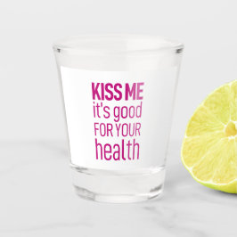 Vaso De Chupito bésame que es bueno para tu salud.