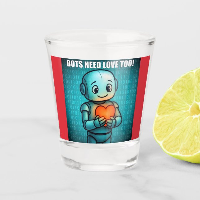 Vaso De Chupito Bots Need Love Too -  (Anverso)