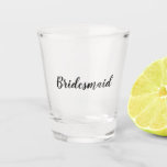 Vaso De Chupito Bridesmaid<br><div class="desc">Cristales de honor regalan vidrio de disparo con texto personalizado.</div>