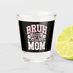 Vaso De Chupito Bruh Conocido Anteriormente Como Mamá Día de la Ma