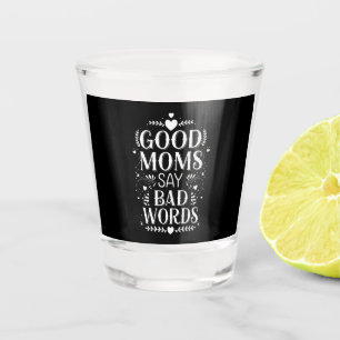 Vaso De Chupito Buenas mamás dicen malas palabras divertido día de