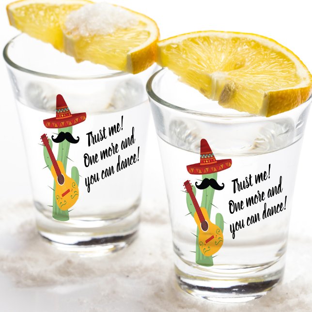 Vaso De Chupito Cactus Personalizado Mexicana Tequila (This hilariously designed shot glass featuring the phrase “Trust me! One More and You Can Dance!” )