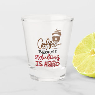 Vaso De Chupito Café Porque Adultar Es Difícil