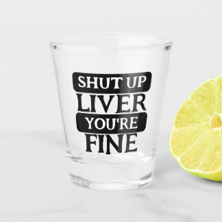 Vaso De Chupito Cállate el hígado, estás bien