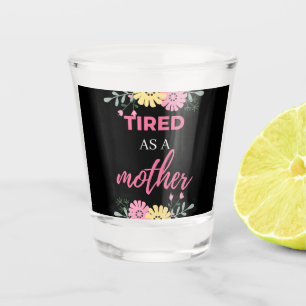 Vaso De Chupito Cansada Como Una Madre