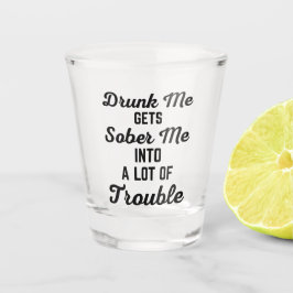Vaso De Chupito Cita divertida de Drunk Me