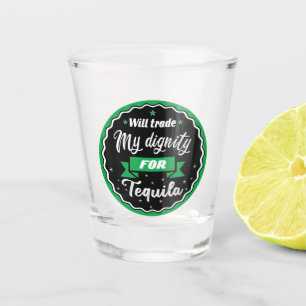 Vaso De Chupito Cita graciosa Cambiará mi dignidad por tequila