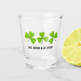 Vaso De Chupito Comer, beber y ser shamrock irlandés