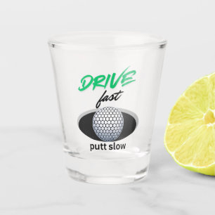 Vaso De Chupito Conducir rápido, putt lento