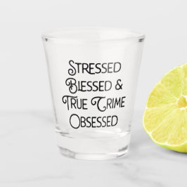 Vaso De Chupito Crimen de verdad bendecido y resaltado obsesionado