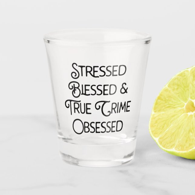 Vaso De Chupito Crimen de verdad bendecido y resaltado obsesionado (Anverso)