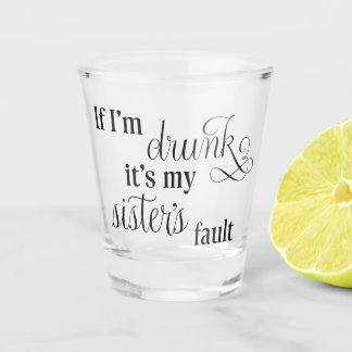 Vaso de chupito culpa a mi hermana