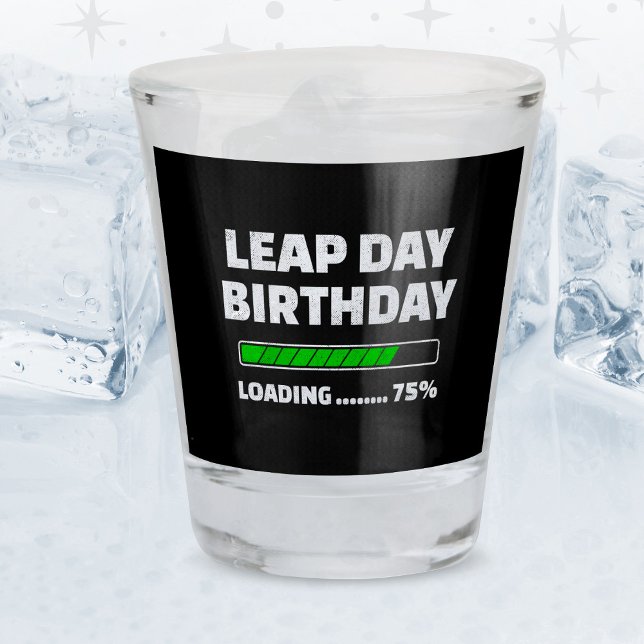 Vaso De Chupito Cumpleaños 29 de febrero año bisiesto 75% cargando (Subido por el creador)